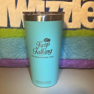 Papamoona Keep Talking I’am Diognosing you Teal Insulated Tumbler 16 OZ